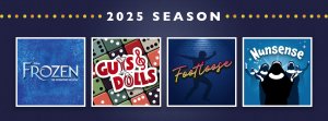 A promotional banner for the 2025 season of Broadway shows featuring Frozen, Guys & Dolls, Fastloose, and Nunsense in Grand County Colorado.